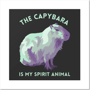 The Capybara Is My Spirit Animal Posters and Art